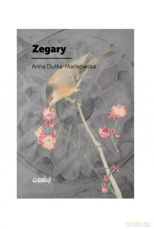 Zegary - Anna Dutka-Mańkowska [KSIĄŻKA]