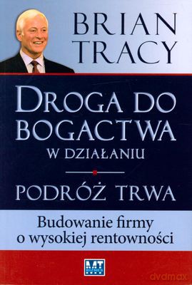 Droga Do Bogactwa W Działaniu Podróż Trwa (broszurowa) - Brian Tracy [KSIĄŻKA]