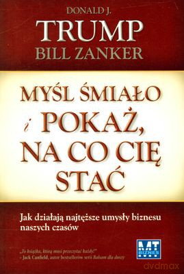 Myśl Śmiało I Pokaż Na Co Cię Stać (broszurowa) - Donald J.Trump, Bill Zakner [KSIĄŻKA]