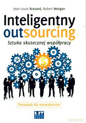 Inteligentny Outsourcing (twarda) - Jean-Louis Bravard, Robert Morgan [KSIĄŻKA]