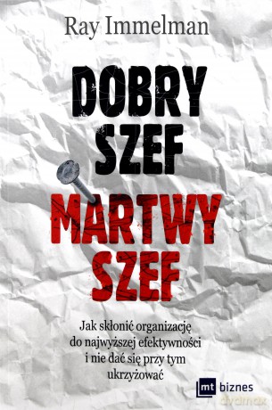 Dobry Szef Martwy Szef (broszurowa) - Ray Immelman [KSIĄŻKA]
