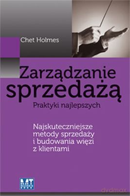 Zarządzanie Sprzedażą Praktyki Najlepszych (broszurowa) - Chet Holmes [KSIĄŻKA]