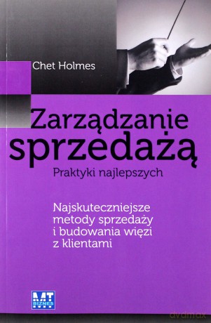 Zarządzanie Sprzedażą Praktyki Najlepszych (broszurowa) - Chet Holmes [KSIĄŻKA]