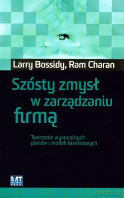 Szósty Zmysł W Zarządzaniu Firmą (broszurowa) - Larry Bossidy, Ram Charan [KSIĄŻKA]