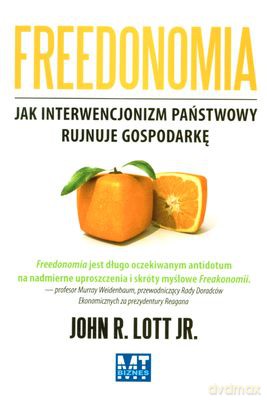 Freedonomia Jak Interwencjonizm Państwowy Rujnuje Gospodarkę (broszurowa) - John R. Lott Jr. [KSIĄŻKA]