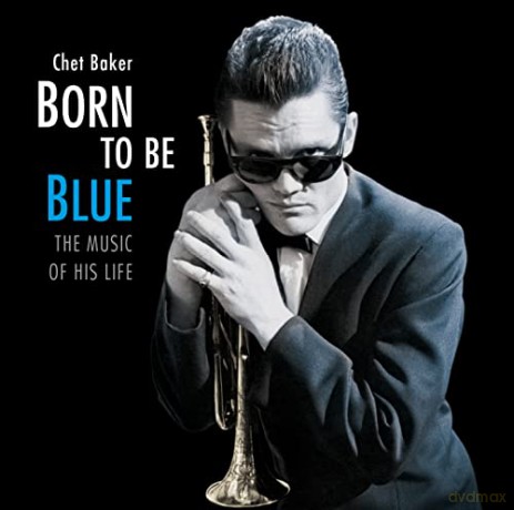 Chet Baker: Born To Be Blue - The Music Of His Life [CD]