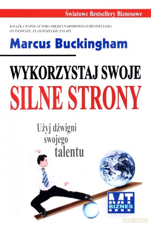 Wykorzystaj Swoje Silne Strony (broszurowa) 0 - Marcus Buckingham [KSIĄŻKA]