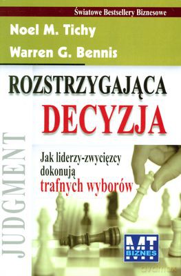 Rozstrzygająca Decyzja (twarda) - Noel M. Tichy, Warren G. Bennis [KSIĄŻKA]