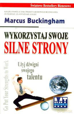 Wykorzystaj Swoje Silne Strony - Marcus Buckingham [KSIĄŻKA]
