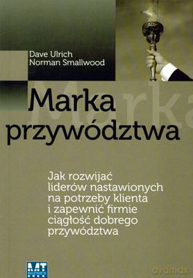Marka Przywództwa (broszurowa) - Dave Ulrich, Norman Smallwood [KSIĄŻKA]