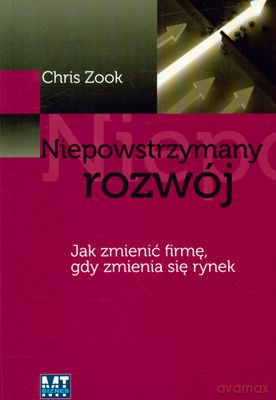 Niepowstrzymany Rozwój (broszurowa) - Chris Zook [KSIĄŻKA]