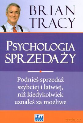Psychologia Sprzedaży (broszurowa) 0 - Brian Tracy [KSIĄŻKA]