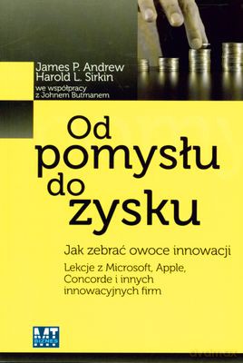 Od Pomysłu Do Zysku - James P. Andrew, Harold L. Sirkin [KSIĄŻKA]