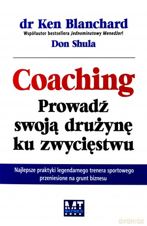 Coaching Prowadź Swoją Drużynę Ku Zwycięstwu (broszurowa) - Ken Blanchard, Don Schula [KSIĄŻKA]