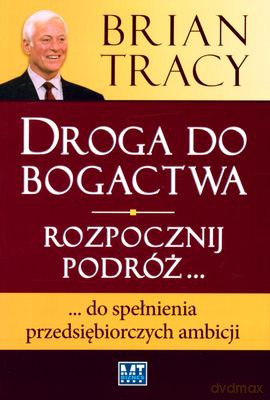 Droga Do Bogactwa Rozpocznij Podróż (broszurowa) - Brian Tracy [KSIĄŻKA]
