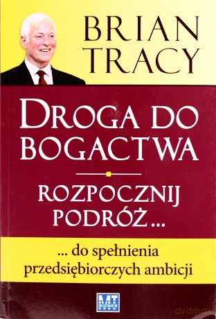 Droga Do Bogactwa Rozpocznij Podróż (broszurowa) - Brian Tracy [KSIĄŻKA]