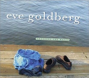 Eve Goldberg: Crossing The Water [CD]