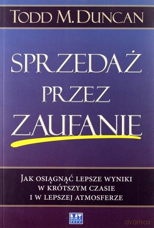 Sprzedaż Przez Zaufanie - Todd M. Duncan [KSIĄŻKA]