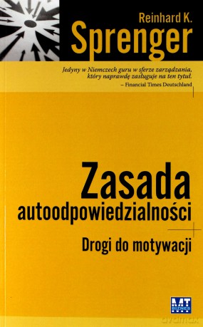 Zasada Autoodpowiedzialności Droga Do Motywacji - Reinhard K. Sprenger [KSIĄŻKA]