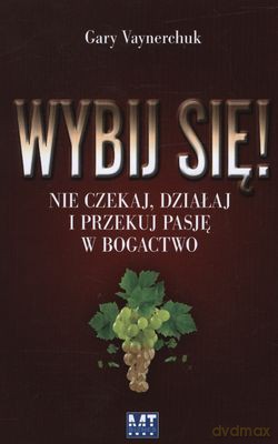 Wybij Się! (twarda) - Gary Vaynerchuk [KSIĄŻKA]