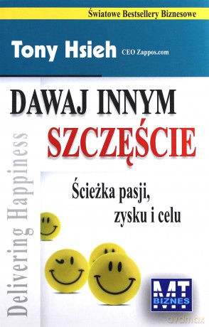 Dawaj Innym Szczęście (twarda) - Tony Hesieh [KSIĄŻKA]