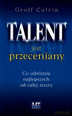 Talent Jest Przeceniany - Geoff Colvin [KSIĄŻKA]