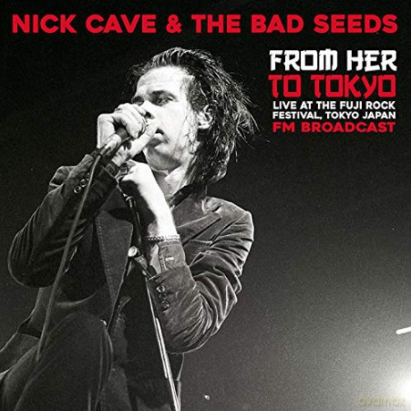 Nick Cave And The Bad Seeds: From Her To Tokyo: Live At The Fuji Rock Festival - Fm Broadcast [Winyl]