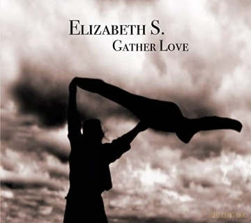 Elizabeth S: Gather Love [CD]