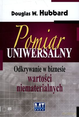 Pomiar Uniwersalny Odkrywanie W Biznesie Wartości Matematycznych (twarda) - Douglas W. Hubbard [KSIĄŻKA]