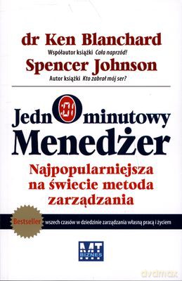 Jednominutowy Menedżer Najpopularniejsza Na Świecie Metoda Zarządzania - Ken Blanchard, Spencer Johnson [KSIĄŻKA]