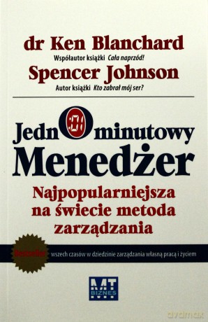 Jednominutowy Menedżer Najpopularniejsza Na Świecie Metoda Zarządzania - Ken Blanchard, Spencer Johnson [KSIĄŻKA]