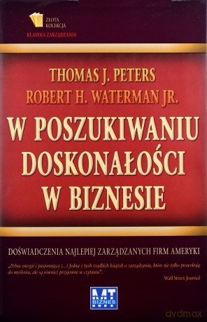 W Poszukiwaniu Doskonałości W Biznesie (twarda) - Thomas J. Peters, Robert H. Waterman Jr. [KSIĄŻKA]
