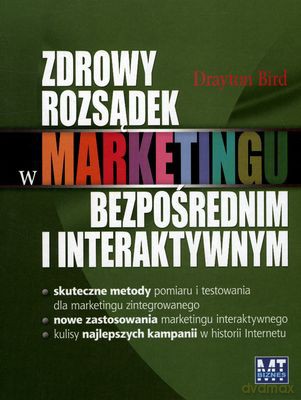 Zdrowy Rozsądek W Marketingu Bezpośrednim I Interaktywnym - Drayton Bird [KSIĄŻKA]