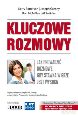 Kluczowe Rozmowy Jak Prowadzić Rozmowę Gdy Stawka W Grze Jest Wysoka - Kerry Patterson, John Grenny, Ron Mcmillan, Al Switzler [KSIĄŻKA]