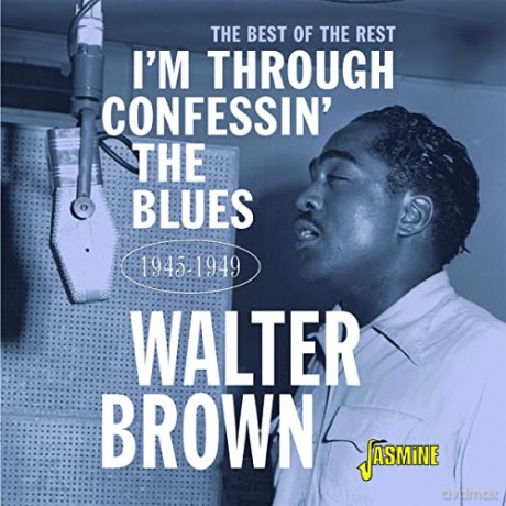 Walter Brown: Im Confessin The Blues The Best Of The Rest 1945-1949 [CD]