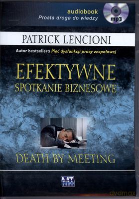 Efektywne Spotkanie Biznesowe - Patrick Lencioni [AUDIOBOOK] [CD-MP3]