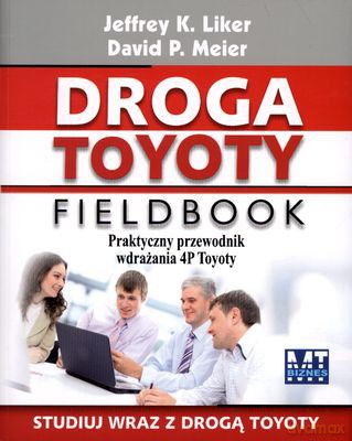 Droga Toyoty Fieldbook - Jeffrey K. Liker, David P. Meier [KSIĄŻKA]