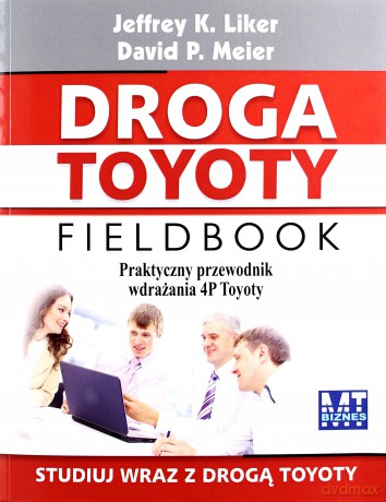 Droga Toyoty Fieldbook - Jeffrey K. Liker, David P. Meier [KSIĄŻKA]