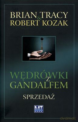 Wędrówki Z Gandalfem Sprzedaż (twarda) - Brian Tracy, Robert Kozak [KSIĄŻKA]