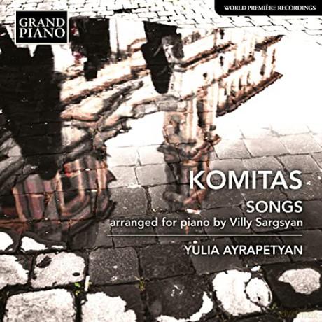 Yulia Ayrapetyan: Komitas Vardapet: Songs - Arranged For Piano By Villy Sargsyan [CD]