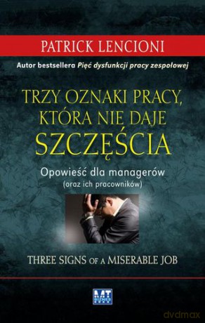Trzy Oznaki Pracy Która Nie Daje Szczęścia (twarda) - Patrick Lencioni [KSIĄŻKA]