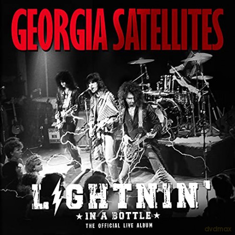 Georgia Satellites: Lightnin In A Bottle: The Official Live Album [CD]