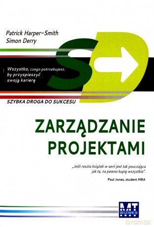 Zarządzanie Projektami Szybka Droga Do Sukcesu - Patrick Harper-Smith,Simmon Derry [KSIĄŻKA]