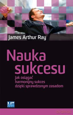 Nauka Sukcesu Wyd. 2012 - James Arthur Ray [KSIĄŻKA]