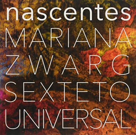 Mariana Zwarg Sexteto Universal: Nascentes [Winyl]