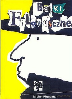 Bajki Filozoficzne - Michel Piquemal [KSIĄŻKA]