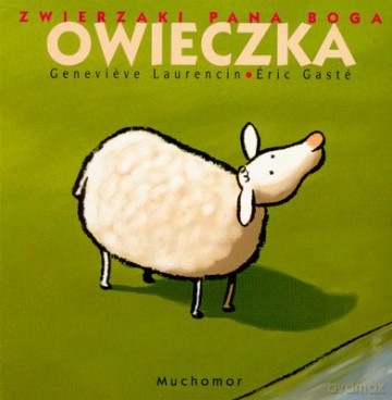 Zwierzaki Pana Boga Owieczka - Genevieve Laurencin, Eric Gaste [KSIĄŻKA]