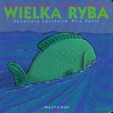 Zwierzaki Pana Boga Wielka Ryba - Genevieve Laurencin, Eric Gaste [KSIĄŻKA]