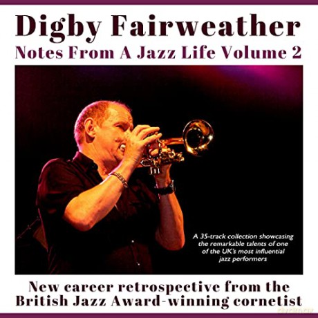 Digby Fairweather: Notes From A Jazz Life: Vol. 2 [2xCD]