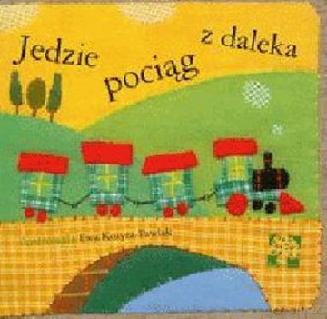 Jedzie Pociąg Z Daleka - Ewa Kozyra-Pawlak [KSIĄŻKA]